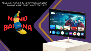 gemini on google tv update brings nano banana ai and smart voice features https://worldstan.com/gemini-on-google-tv-update-brings-nano-banana-ai-and-smart-voice-features/