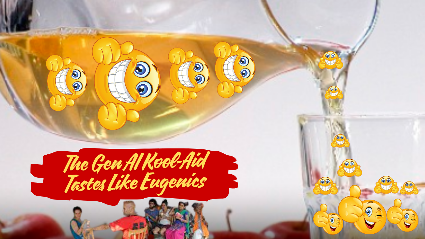 generative ai ethics the gen ai kool aid tastes like eugenics