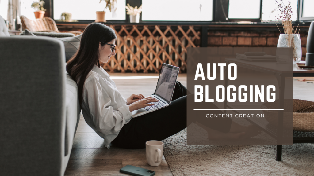 A woman sitting on a wooden floor leaning against a grey couch while typing on a laptop, with a large translucent brown graphic box on the right displaying the text AUTO BLOGGING CONTENT CREATION.